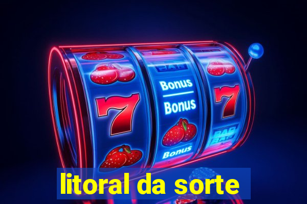 litoral da sorte